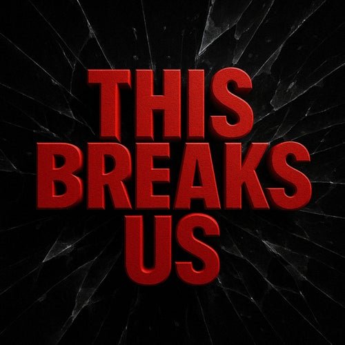 This Breaks Us cover art