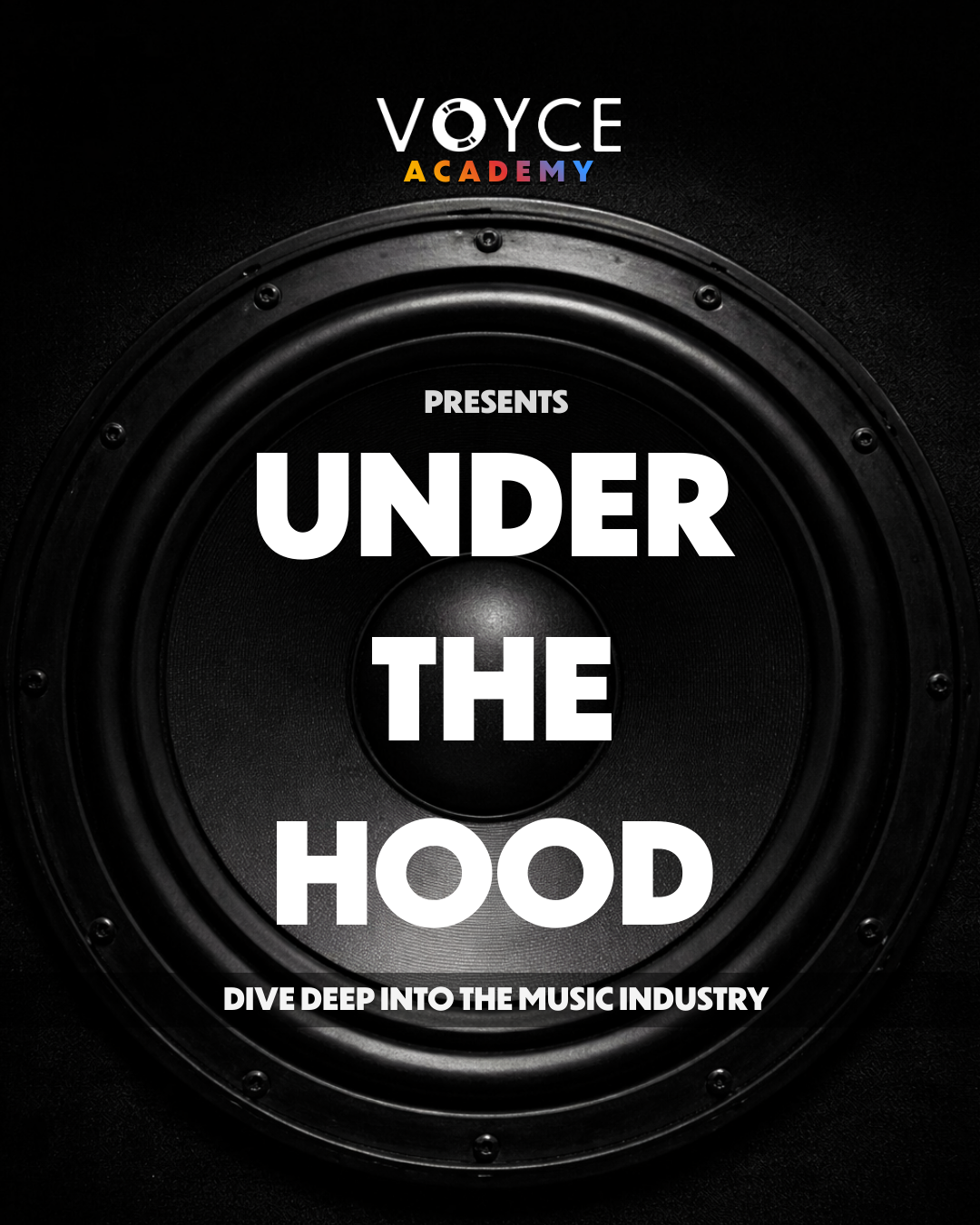 VOYCE Academy presents Under The Hood